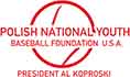 Polish National Youth Baseball Fundation U.S.A President Al Koproski